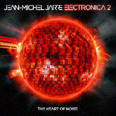 JEAN-MICHEL JARRE  Electronica Vol 2: The Heart of Noise 